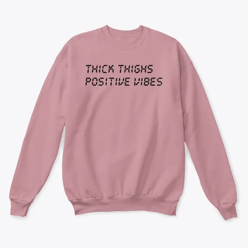 Thick Thighs Positive Vibes