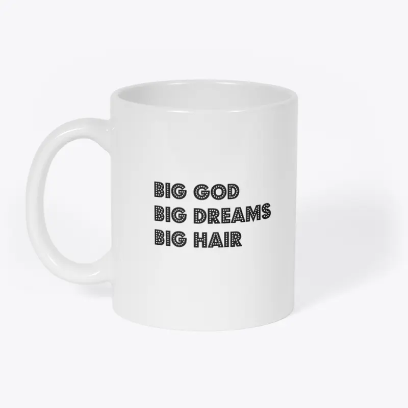 Big God, Big Dreams, Big Hair